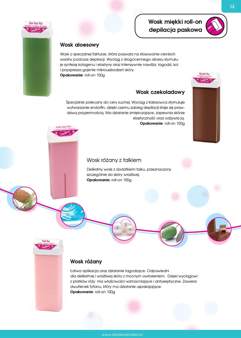 Opakowanie: roll-on 100g Wosk czekoladowy Specjalnie polecany do cery suchej. Wyciąg z Kakaowca stymuluje wytwarzanie endorfin, dzięki czemu zabieg depilacji staje się prawdziwą przyjemnością.