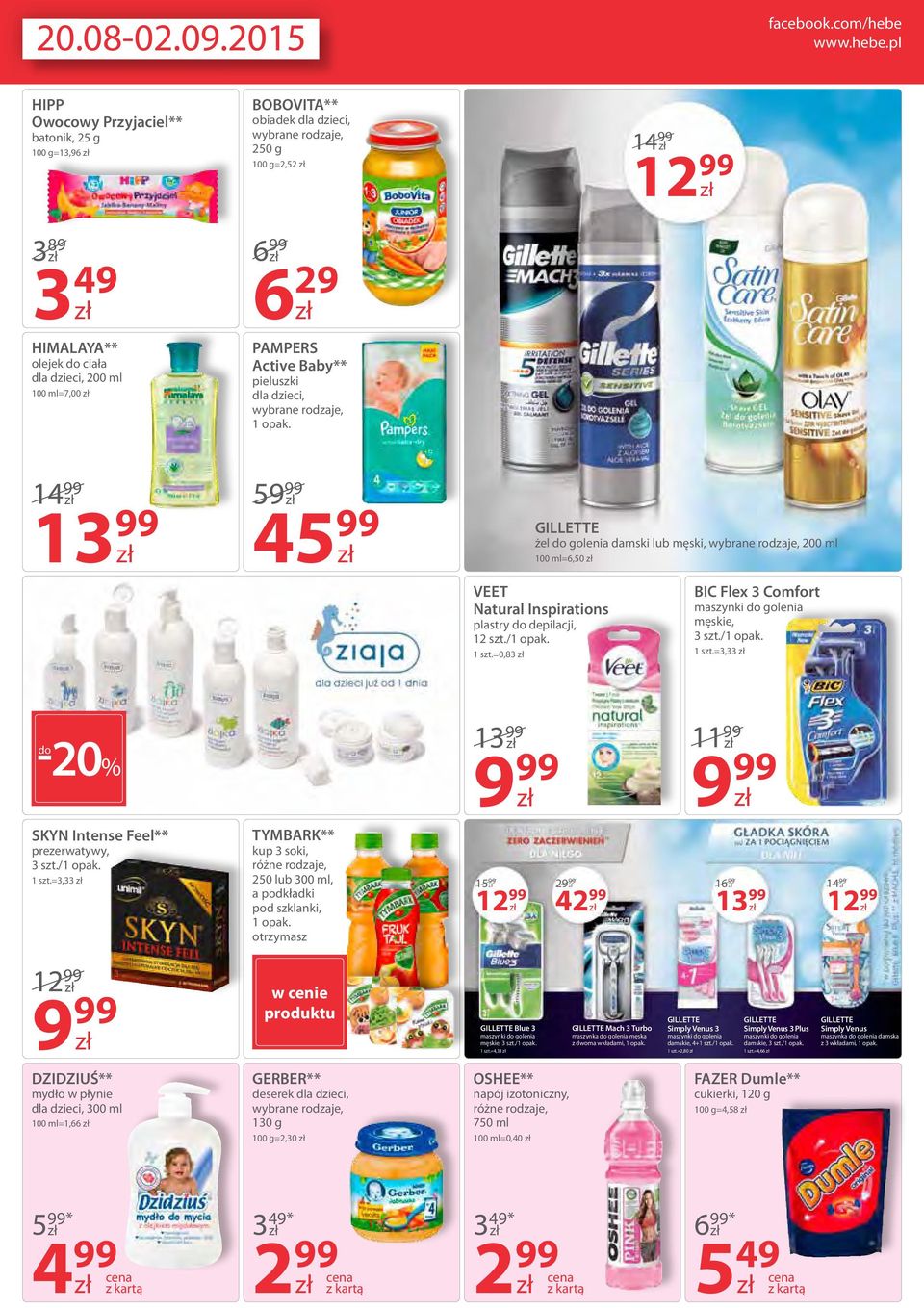 pl HIPP Owocowy Przyjaciel** batonik, 25 g 100 g=13,96 3 89 3 49 HIMALAYA** olejek do ciała dla dzieci, 200 ml 100 ml=7,00 BOBOVITA** obiadek dla dzieci, 250 g 100 g=2,52 6 99 6 29 PAMPERS Active