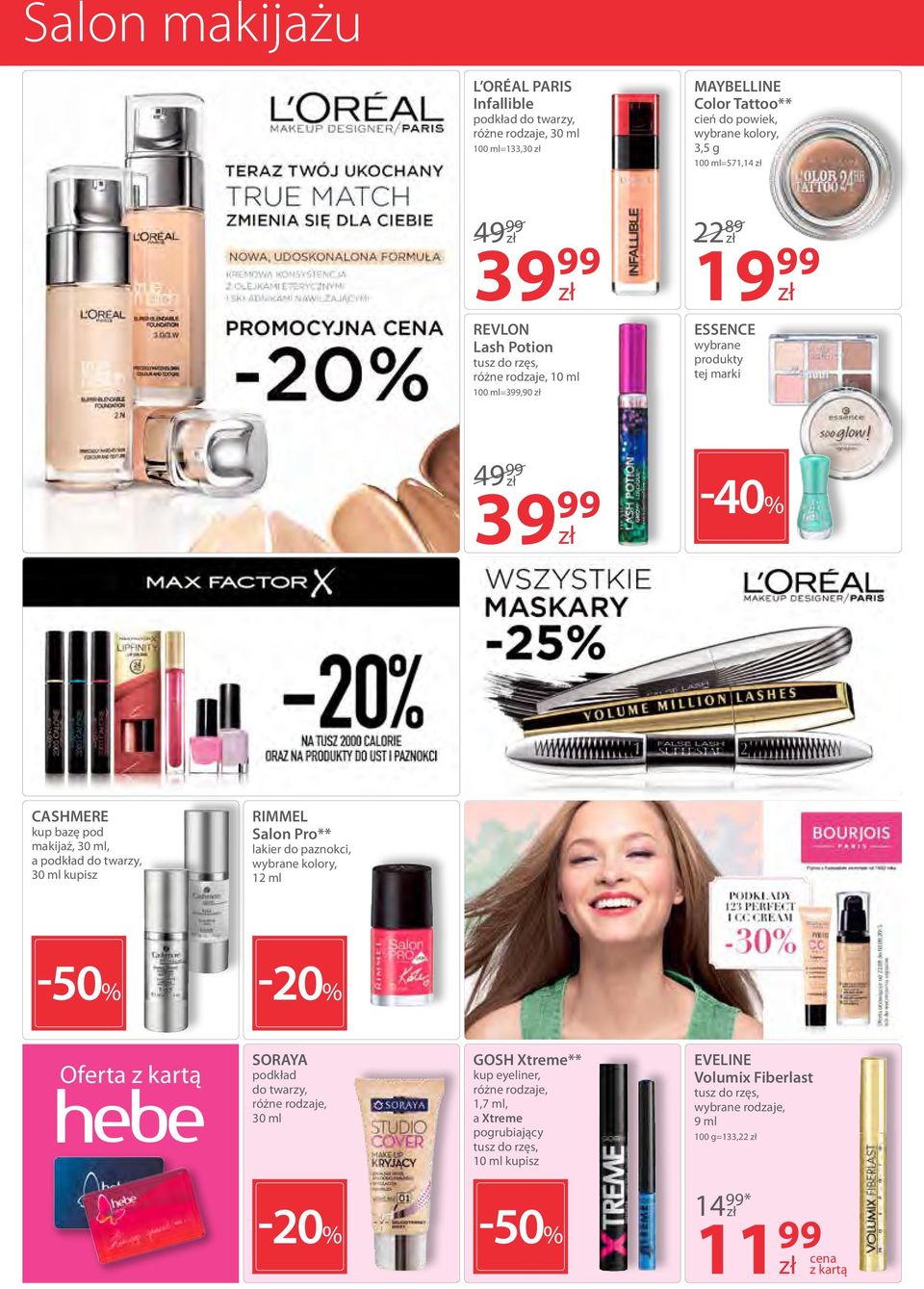 ml, a podkład do twarzy, 30 ml kupisz RIMMEL Salon Pro** lakier do paznokci, wybrane kolory, 12 ml -50% -20% Oferta SORAYA podkład do twarzy, 30 ml GOSH