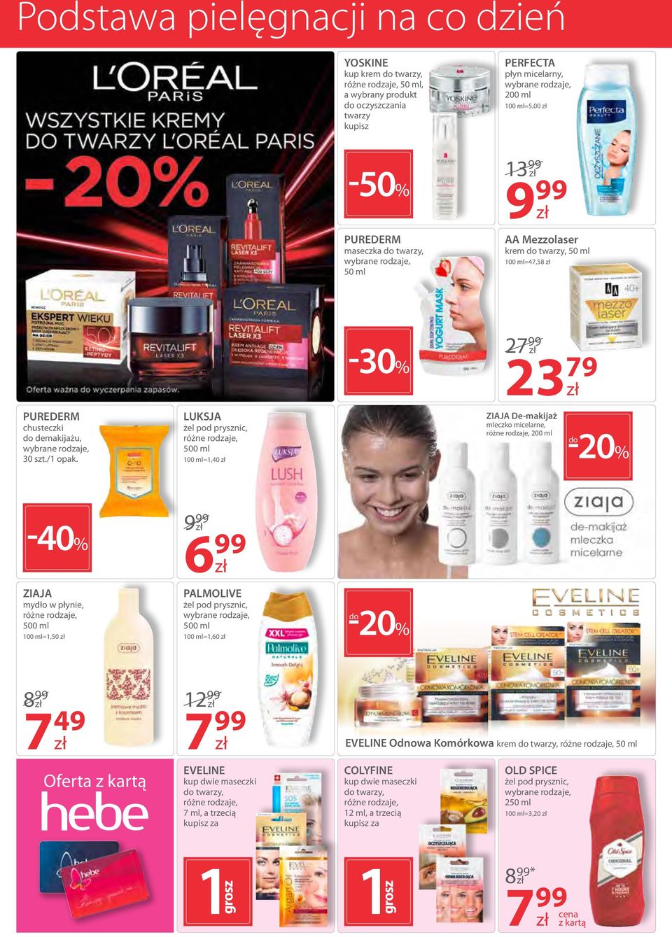 LUKSJA żel pod prysznic, 500 ml 100 ml=1,40 ZIAJA De-makijaż mleczko micelarne, 200 ml do -20% -40% 6 99 ZIAJA mydło w płynie, 500 ml 100 ml=1,50 PALMOLIVE żel pod prysznic, 500 ml 100 ml=1,60 do
