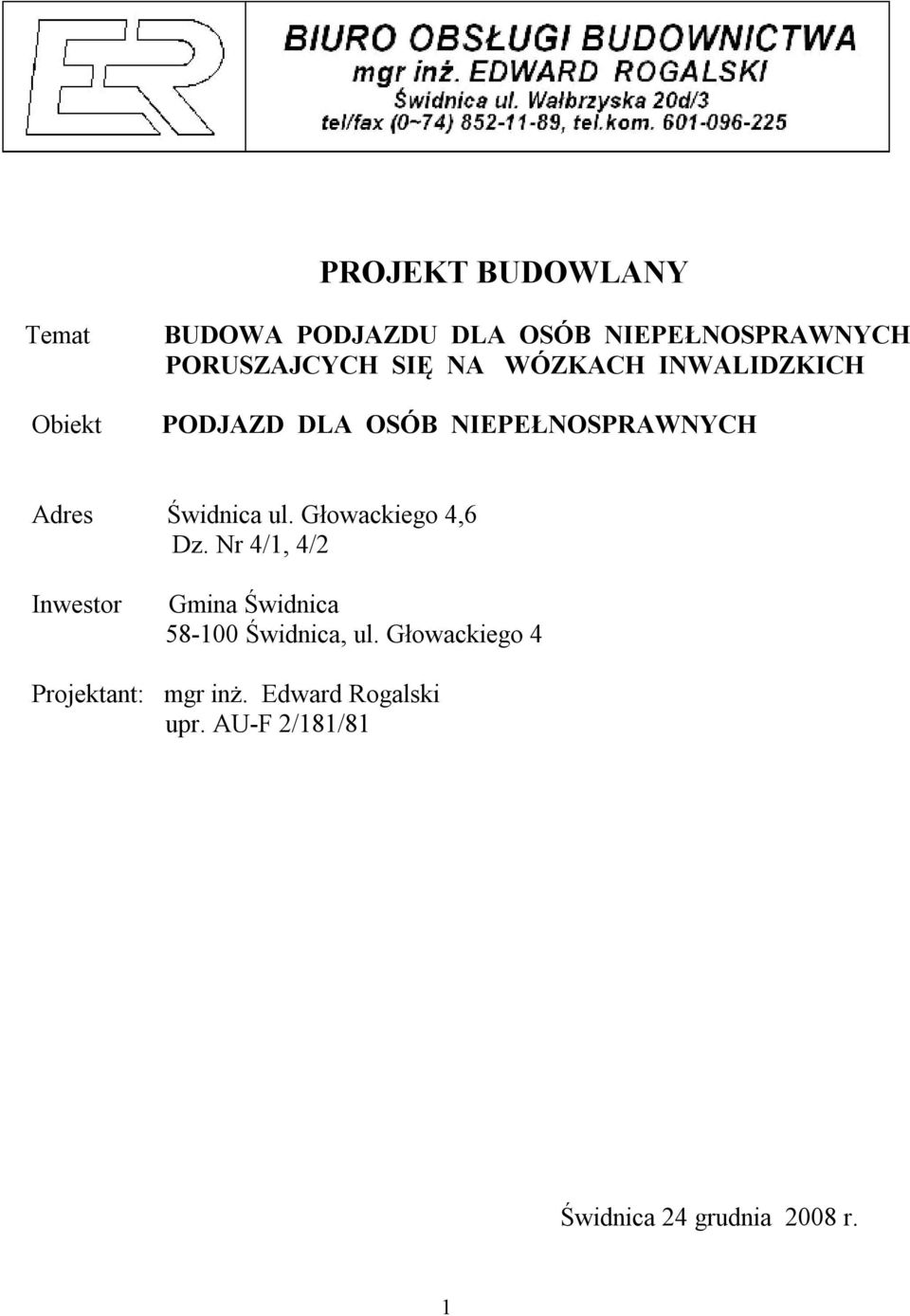 Świdnica ul. Głowackiego 4,6 Dz. Nr 4/1, 4/2 58-100 Świdnica, ul.