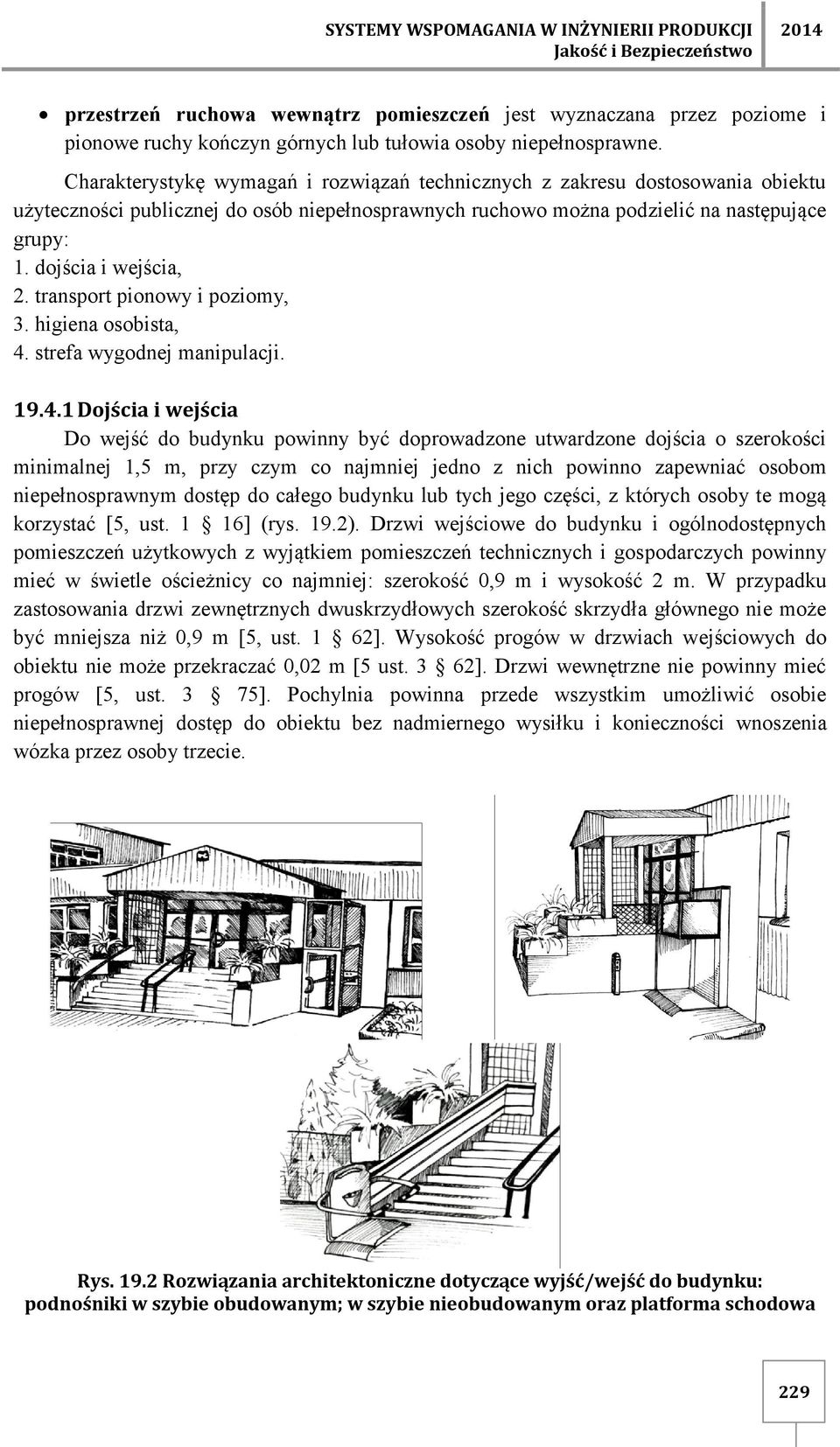 dojścia i wejścia, 2. transport pionowy i poziomy, 3. higiena osobista, 4.