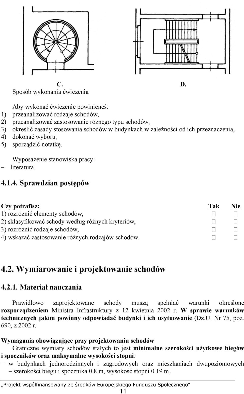 dokonać wyboru, 5) sporządzić notatkę. Wyposażenie stanowiska pracy: literatura. 4.