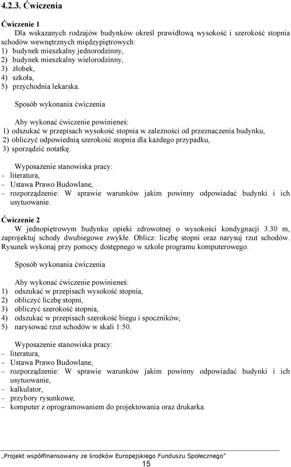 wielorodzinny, 3) żłobek, 4) szkoła, 5) przychodnia lekarska.