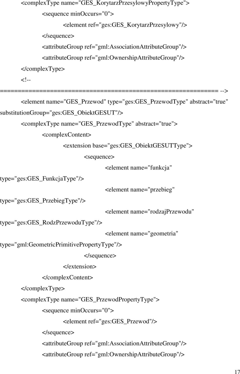 <complextype name="ges_przewodtype" abstract="true"> <extension base="ges:ges_obiektgesuttype"> <element name="funkcja" type="ges:ges_funkcjatype"/> <element name="przebieg"