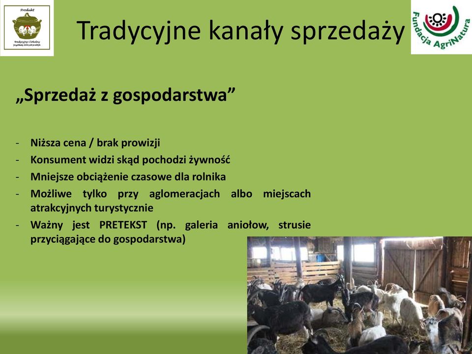 dla rolnika - Możliwe tylko przy aglomeracjach albo miejscach atrakcyjnych