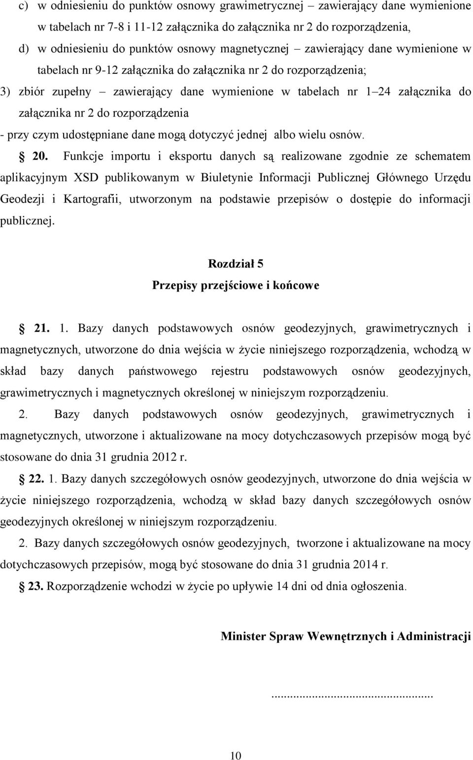 nr 2 do rozporządzenia - przy czym udostępniane dane mogą dotyczyć jednej albo wielu osnów. 20.