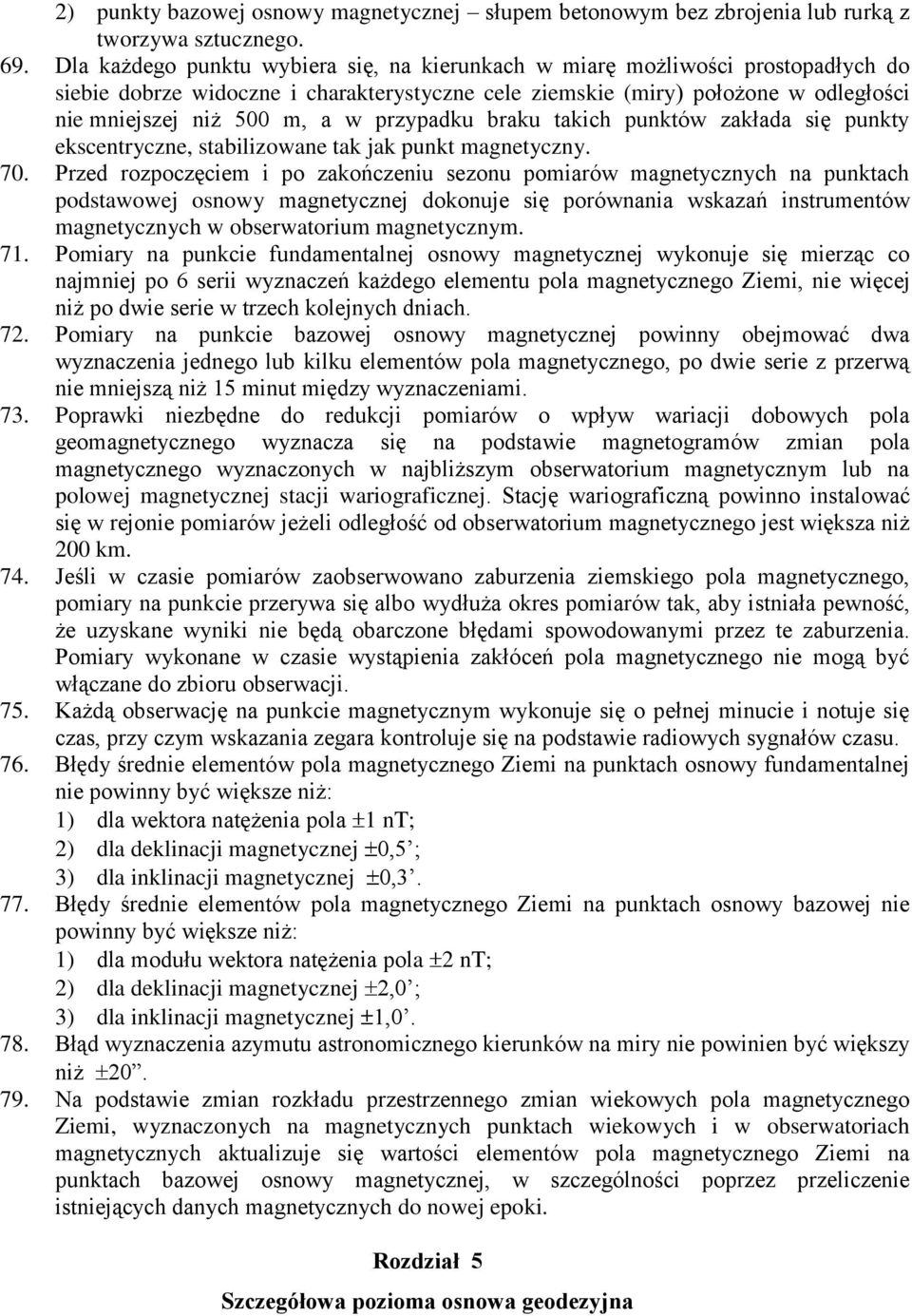 przypadku braku takich punktów zakłada się punkty ekscentryczne, stabilizowane tak jak punkt magnetyczny. 70.