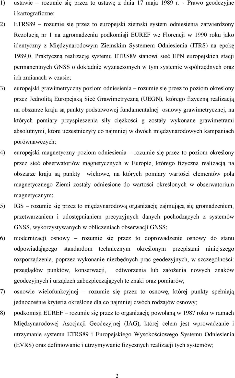 identyczny z Międzynarodowym Ziemskim Systemem Odniesienia (ITRS) na epokę 1989,0.