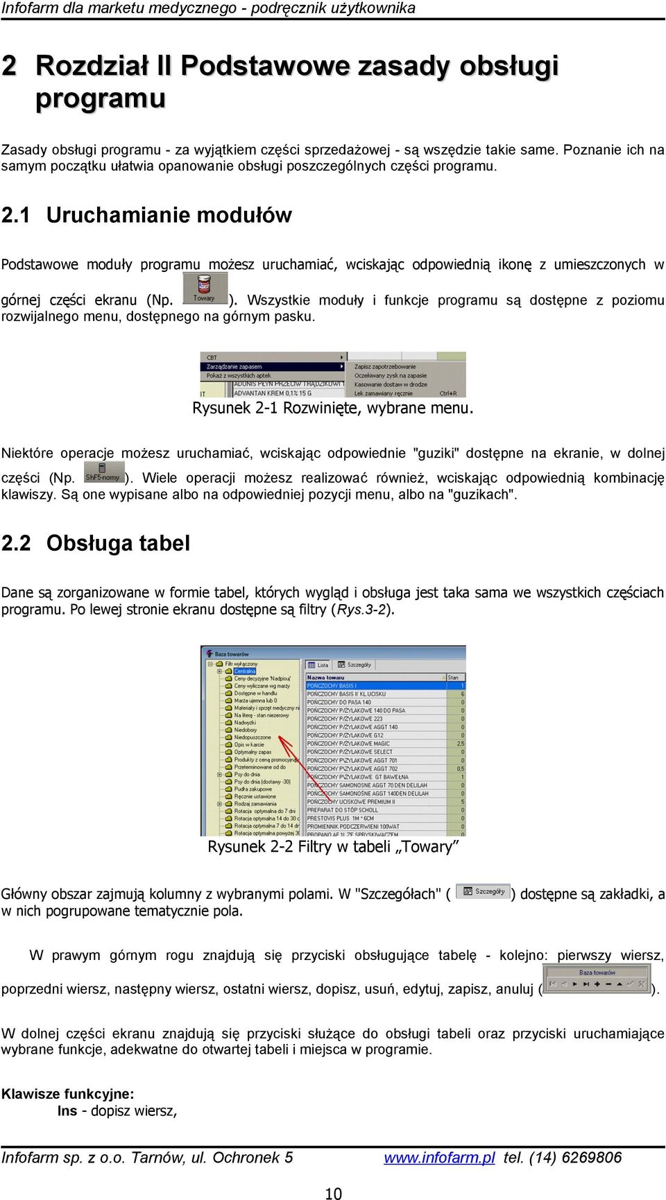 1 Uruchamianie modułów Podstawowe moduły programu możesz uruchamiać, wciskając odpowiednią ikonę z umieszczonych w górnej części ekranu (Np. ).