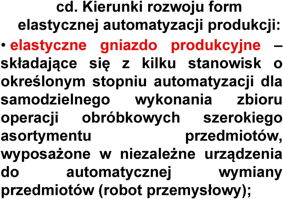 samodzielnego wykonania zbioru operacji obróbkowych szerokiego asortymentu