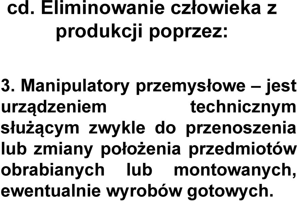 służącym zwykle do przenoszenia lub zmiany położenia