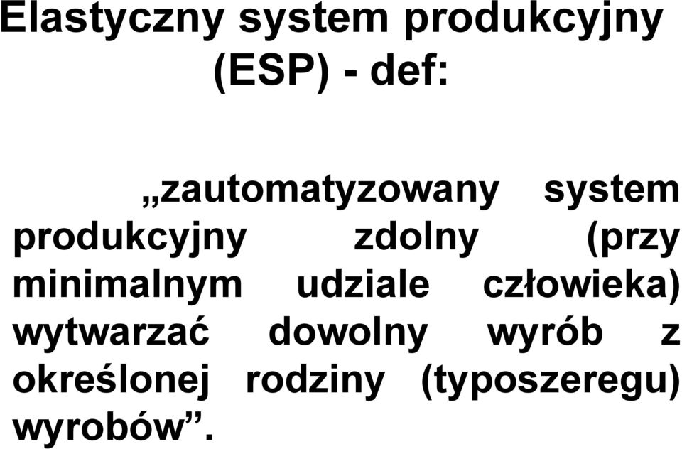 (przy minimalnym udziale człowieka) wytwarzać