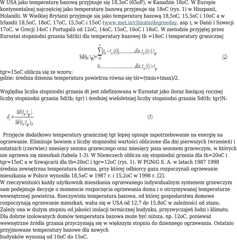 asp ), w Danii i Szwecji 17oC, w Grecji 14oC i Portugalii od 12oC, 14oC, 15oC, 16oC i 18oC.