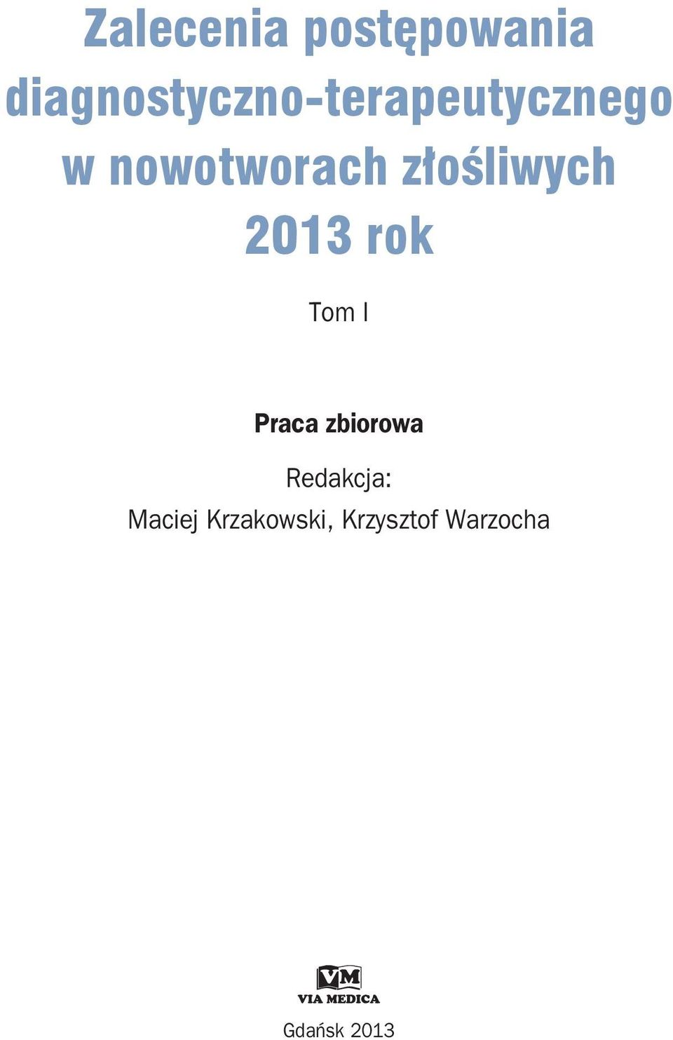 nowotworach złośliwych 2013 rok Tom I