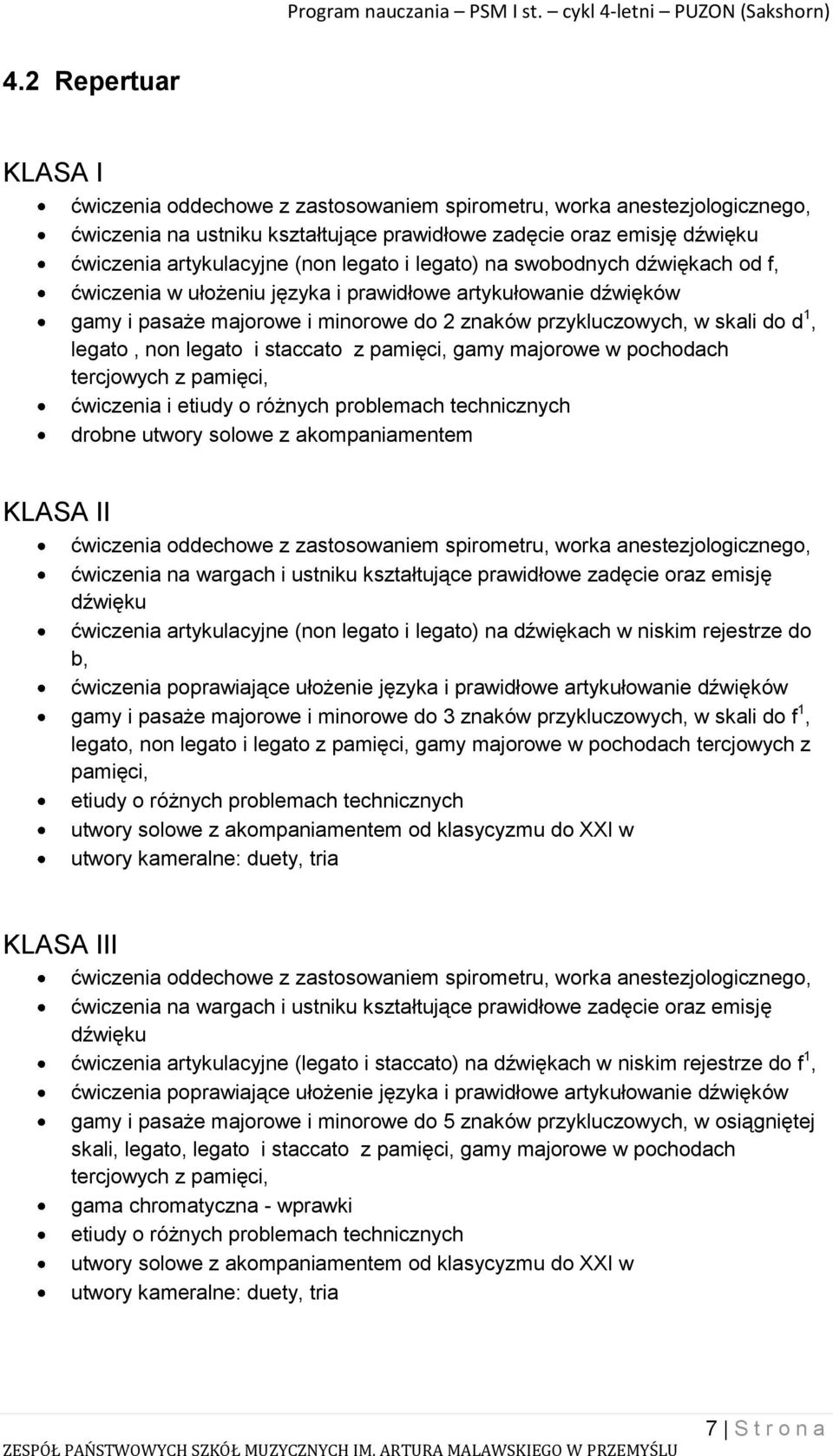 non legato i staccato z pamięci, gamy majorowe w pochodach tercjowych z pamięci, ćwiczenia i etiudy o różnych problemach technicznych drobne utwory solowe z akompaniamentem KLASA II ćwiczenia
