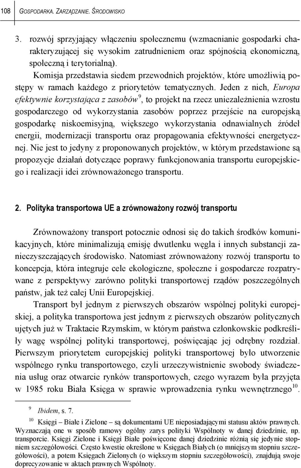 Komisja przedstawia siedem przewodnich projektów, które umożliwią postępy w ramach każdego z priorytetów tematycznych.