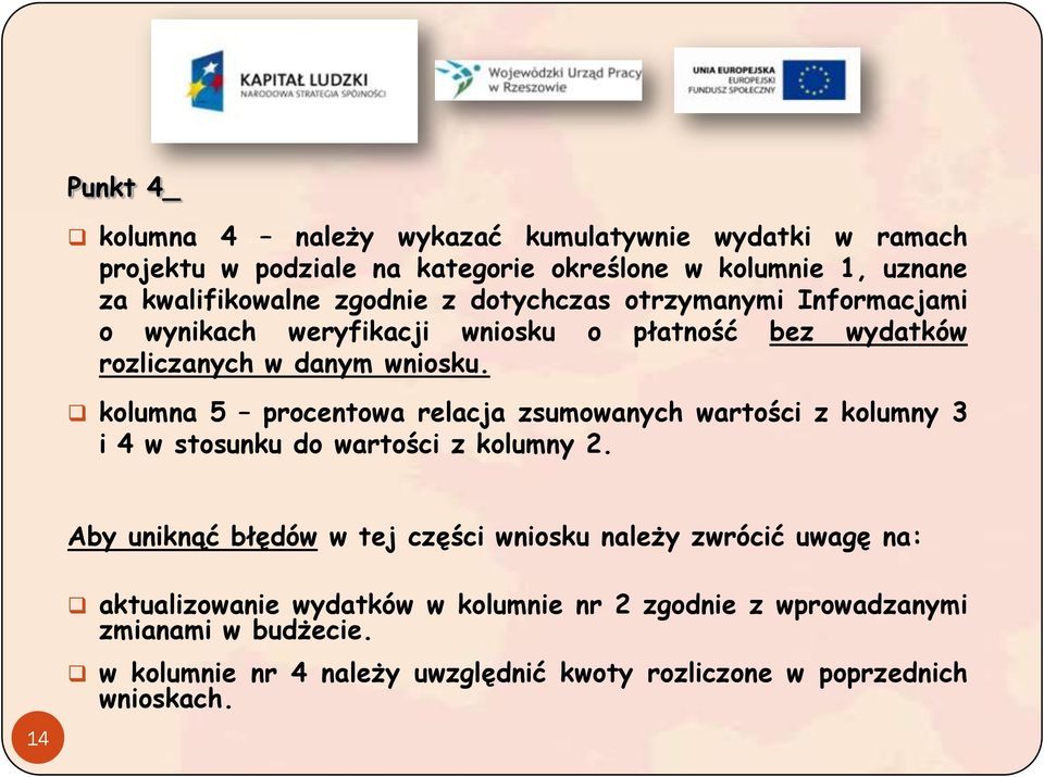 kolumna 5 procentowa relacja zsumowanych wartości z kolumny 3 i 4 w stosunku do wartości z kolumny 2.