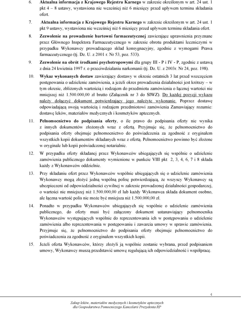 Zezwolenie na prowadzenie hurtowni farmaceutycznej zawierające uprawnienia przyznane przez Głównego Inspektora Farmaceutycznego w zakresie obrotu produktami leczniczymi w przypadku Wykonawcy