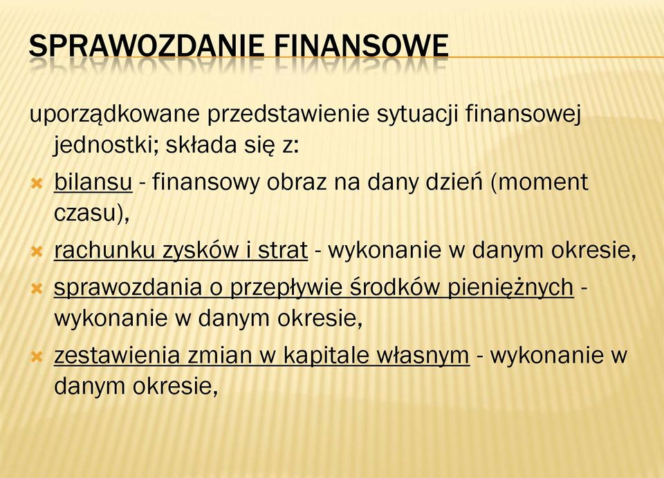 i strat - wykonanie w danym okresie, sprawozdania o przepływie środków pieniężnych -