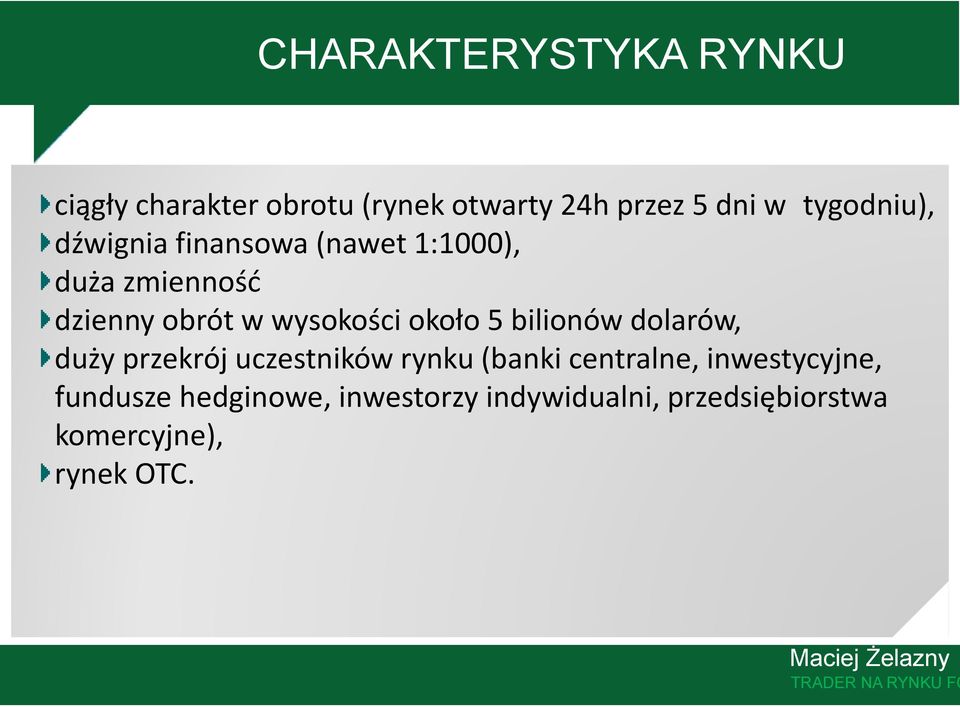 bilionów dolarów, duży przekrój uczestników rynku (banki centralne, inwestycyjne, fundusze