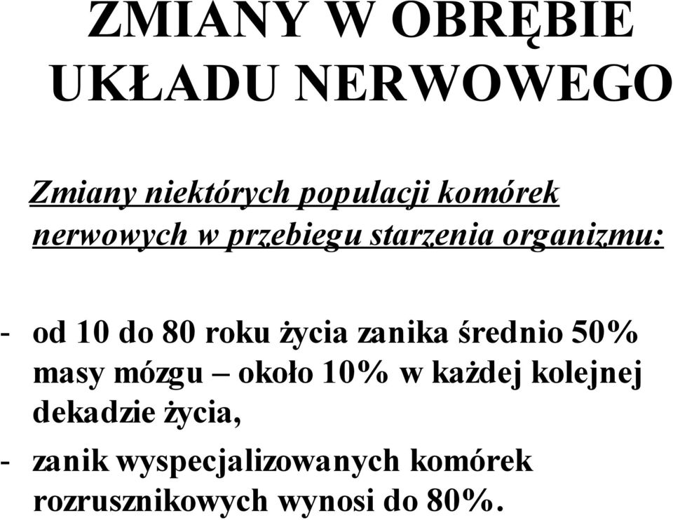 zanika średnio 50% masy mózgu około 10% w każdej kolejnej dekadzie