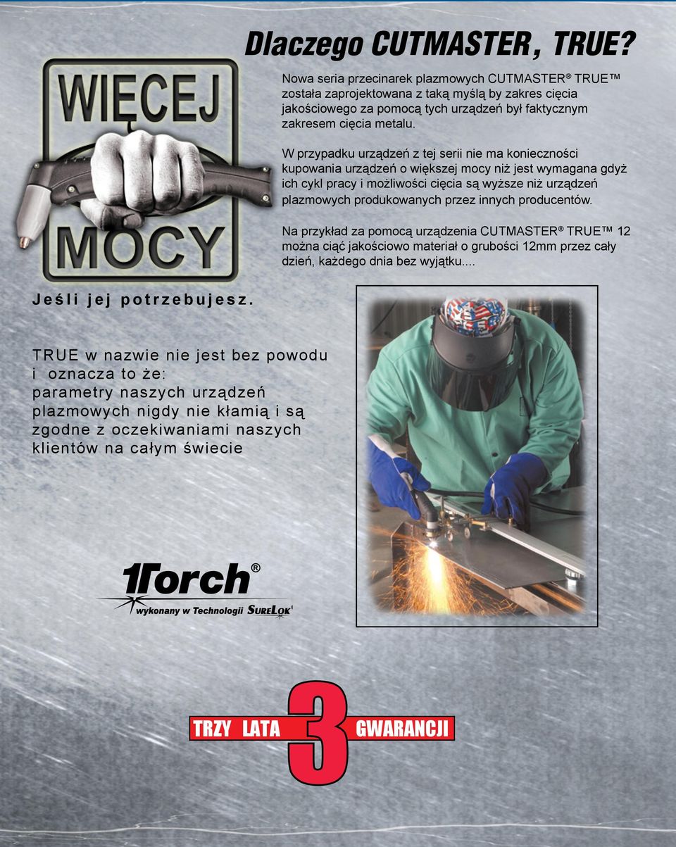 W przypadku urządzeń z tej serii nie ma konieczności kupowania urządzeń o większej mocy niż jest wymagana gdyż ich cykl pracy i możliwości cięcia są wyższe niż urządzeń plazmowych produkowanych przez