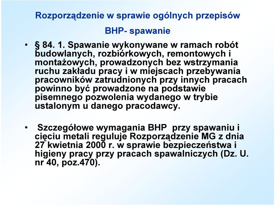 miejscach przebywania pracowników zatrudnionych przy innych pracach powinno być prowadzone na podstawie pisemnego pozwolenia wydanego w trybie