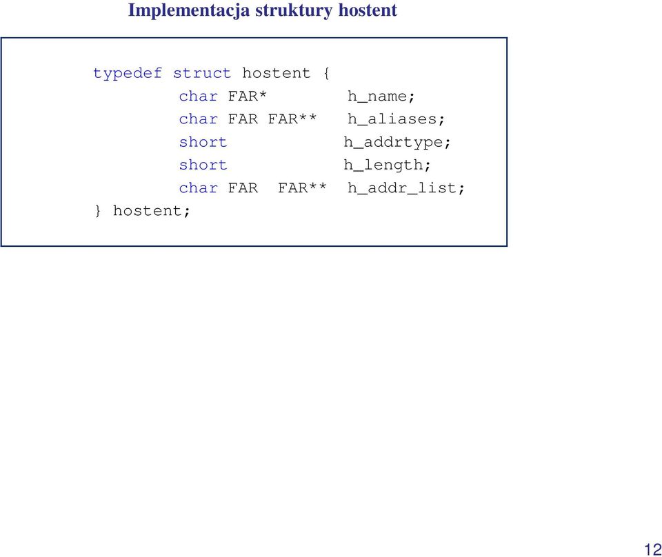 FAR** h_aliases; short h_addrtype; short