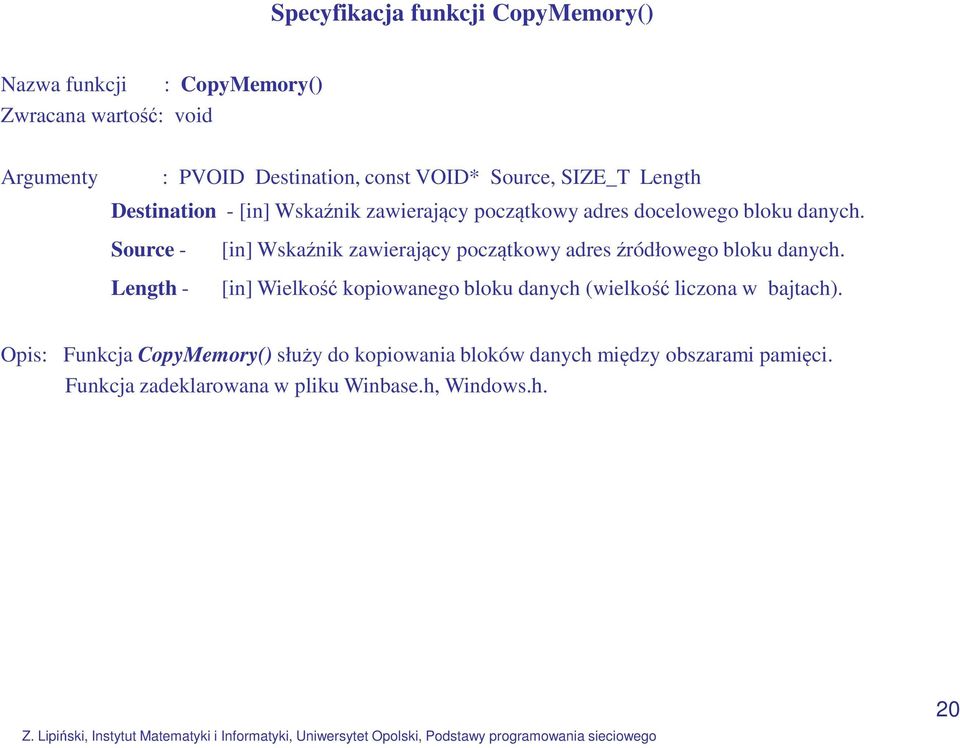 Source - Length - [in] Wskaźnik zawierający początkowy adres źródłowego bloku danych.