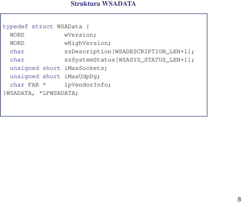 szsystemstatus[wsasys_status_len+1]; unsigned short imaxsockets;