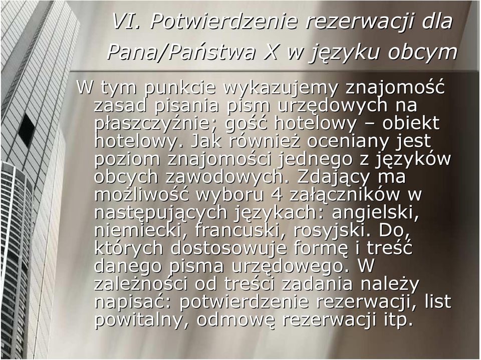 Zdający ma moŝliwo liwość wyboru 4 załą łączników w w następuj pujących językach: j angielski, niemiecki, francuski, rosyjski.