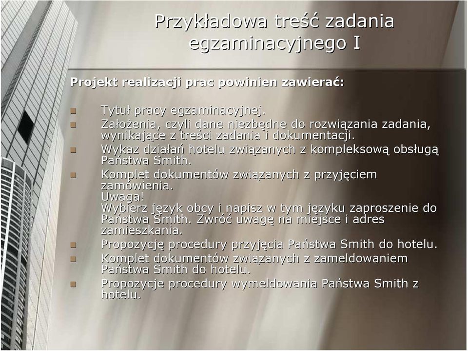 Wykaz działań hotelu związanych zanych z kompleksową obsług ugą Państwa Smith. Komplet dokumentów w związanych zanych z przyjęciem zamówienia. Uwaga!