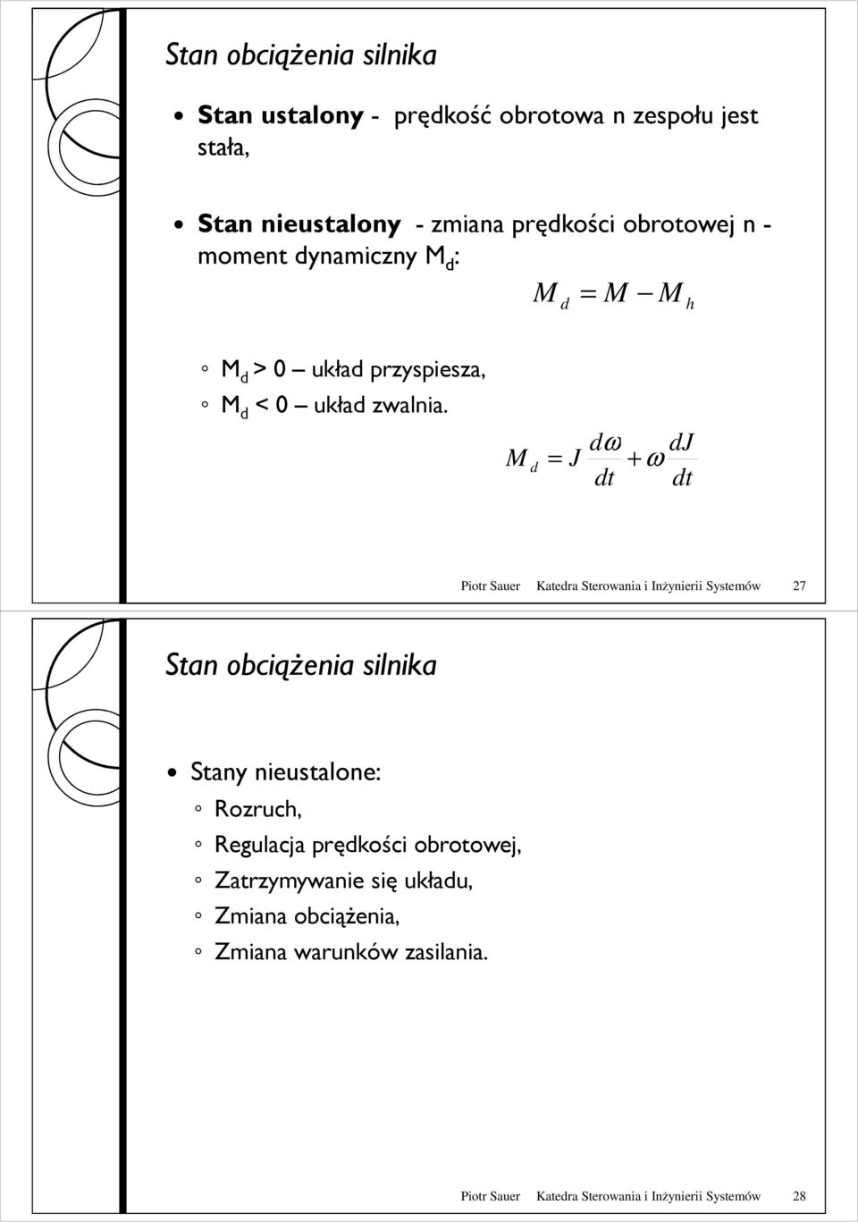 M d J dω dj + ω dt dt iotr Sauer Katedra Sterowania i Inżynierii Systemów 27 Stan obciąŝenia silnika Stany nieustalone: