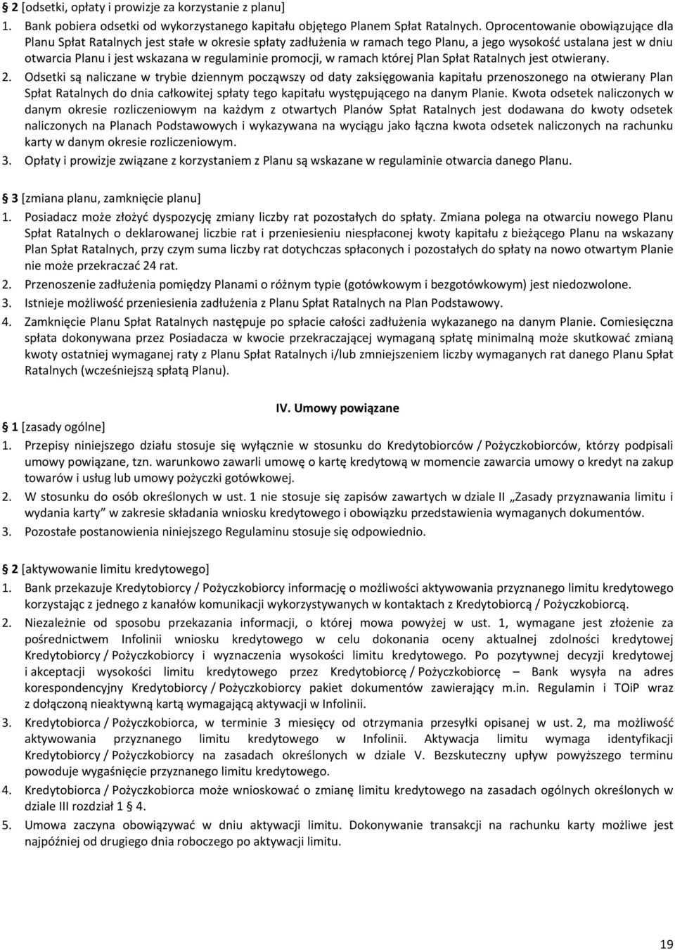 promocji, w ramach której Plan Spłat Ratalnych jest otwierany. 2.