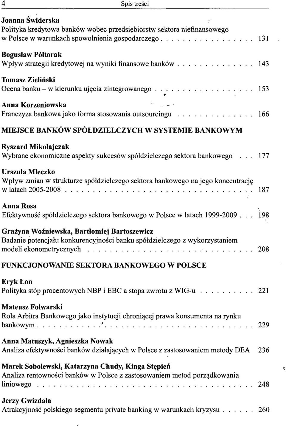 SPÓŁDZIELCZYCH W SYSTEMIE BANKOWYM Ryszard Mikołaj czak Wybrane ekonomiczne aspekty sukcesów spółdzielczego sektora bankowego.