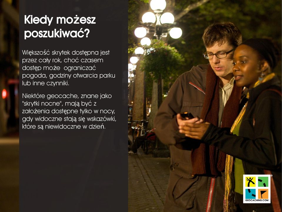 ograniczać pogoda, godziny otwarcia parku lub inne czynniki.