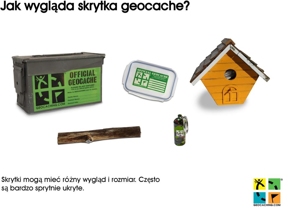 Skrytki mogą mieć różny