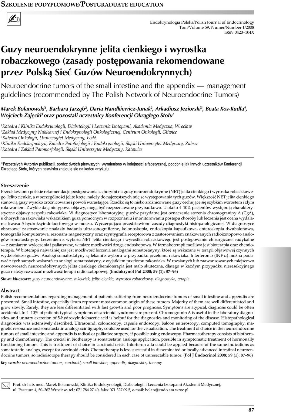 Neuroendocrine Tumors) Marek Bolanowski 1, Barbara Jarząb 2, Daria Handkiewicz-Junak 2, Arkadiusz Jeziorski 3, Beata Kos-Kudła 4, Wojciech Zajęcki 5 oraz pozostali uczestnicy Konferencji Okrągłego