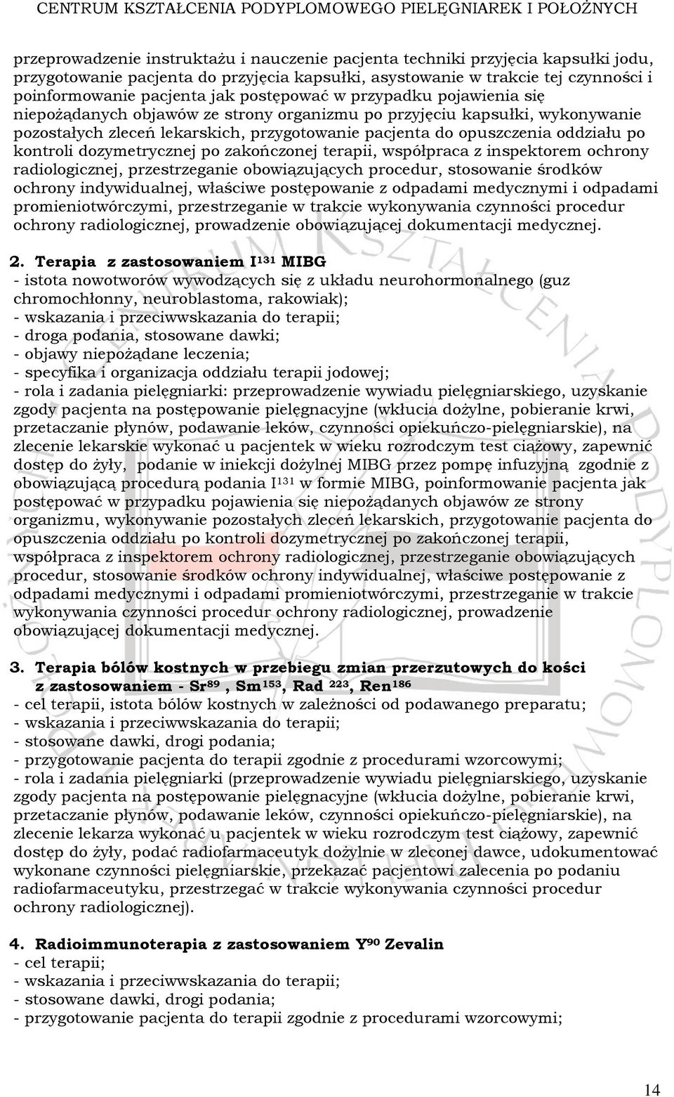 kontroli dozymetrycznej po zakończonej terapii, współpraca z inspektorem ochrony radiologicznej, przestrzeganie obowiązujących procedur, stosowanie środków ochrony indywidualnej, właściwe