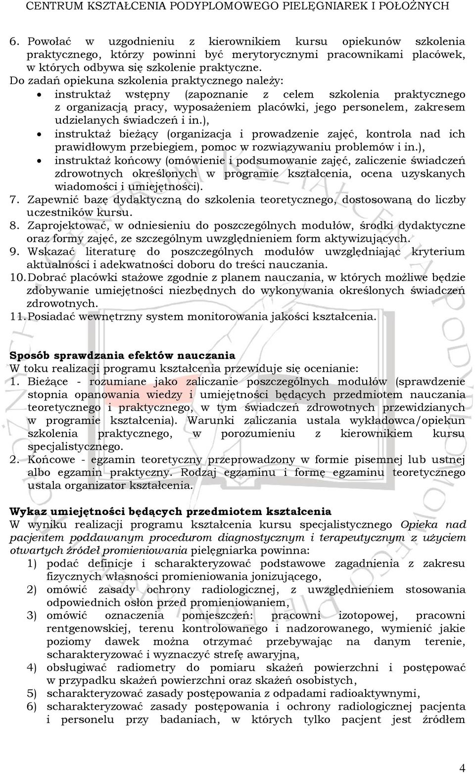 świadczeń i in.), instruktaż bieżący (organizacja i prowadzenie zajęć, kontrola nad ich prawidłowym przebiegiem, pomoc w rozwiązywaniu problemów i in.