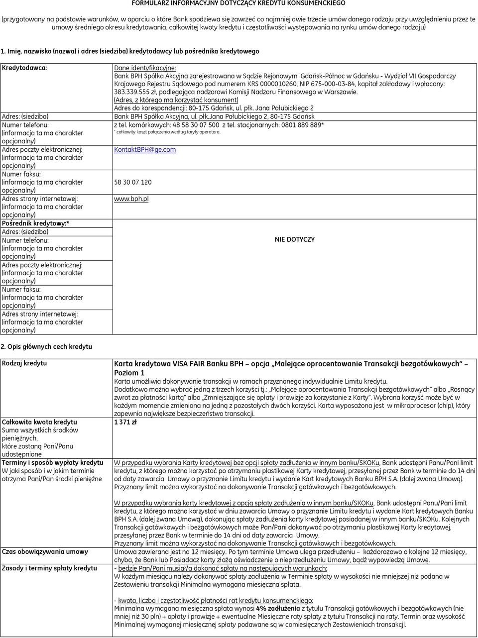 Imię, nazwisko (nazwa) i adres (siedziba) kredytodawcy lub pośrednika kredytowego Kredytodawca: Numer telefonu: Adres poczty elektronicznej: Adres strony internetowej: Pośrednik kredytowy:* Numer