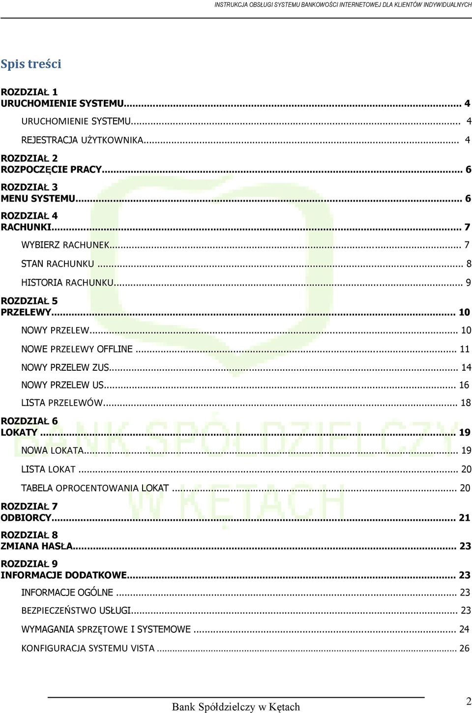 .. 11 NOWY PRZELEW ZUS... 14 NOWY PRZELEW US... 16 LISTA PRZELEWÓW... 18 ROZDZIAŁ 6 LOKATY... 19 NOWA LOKATA... 19 LISTA LOKAT... 20 TABELA OPROCENTOWANIA LOKAT.