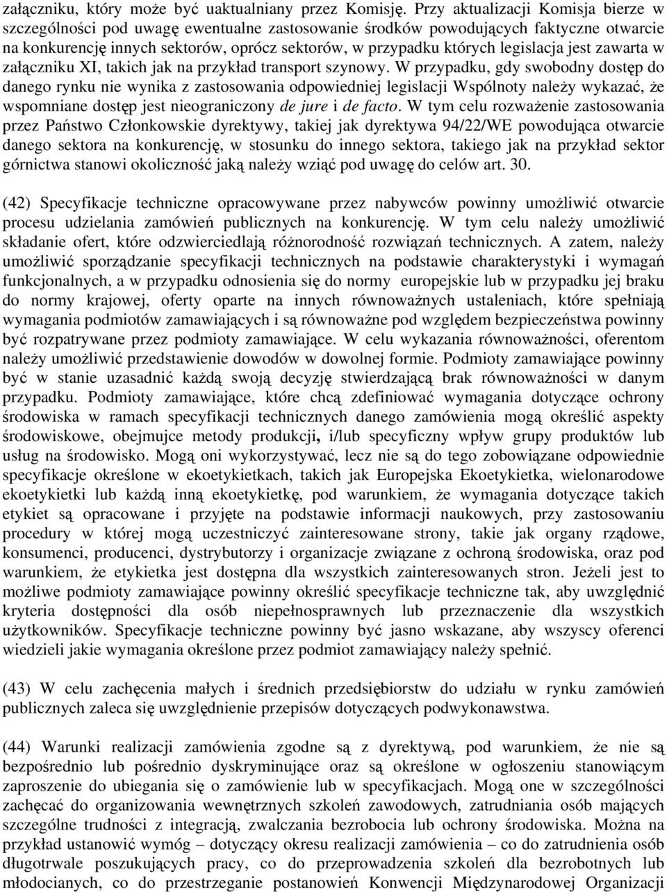 legislacja jest zawarta w załączniku XI, takich jak na przykład transport szynowy.