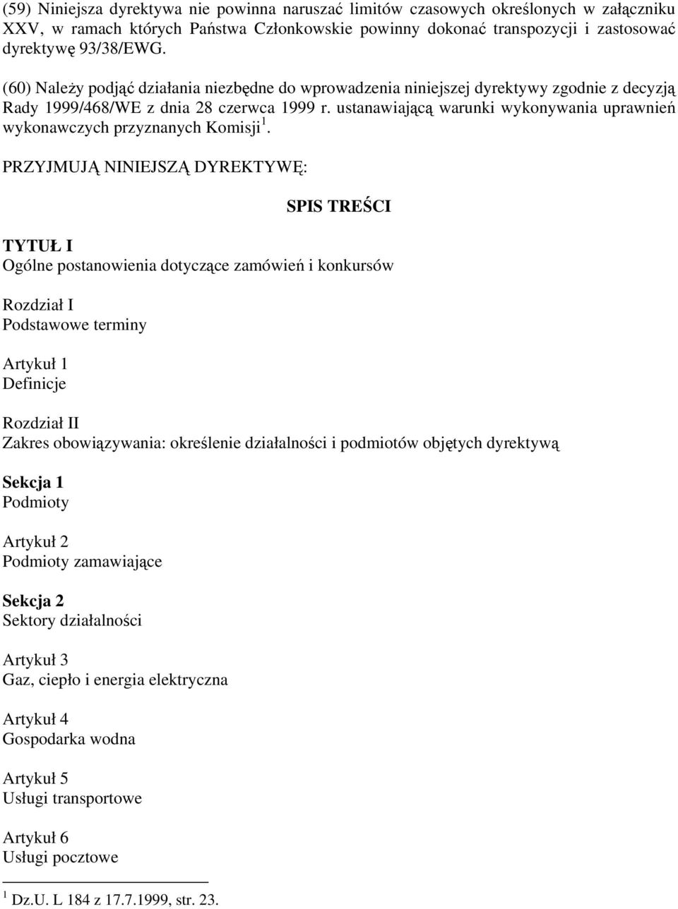 ustanawiającą warunki wykonywania uprawnień wykonawczych przyznanych Komisji 1.