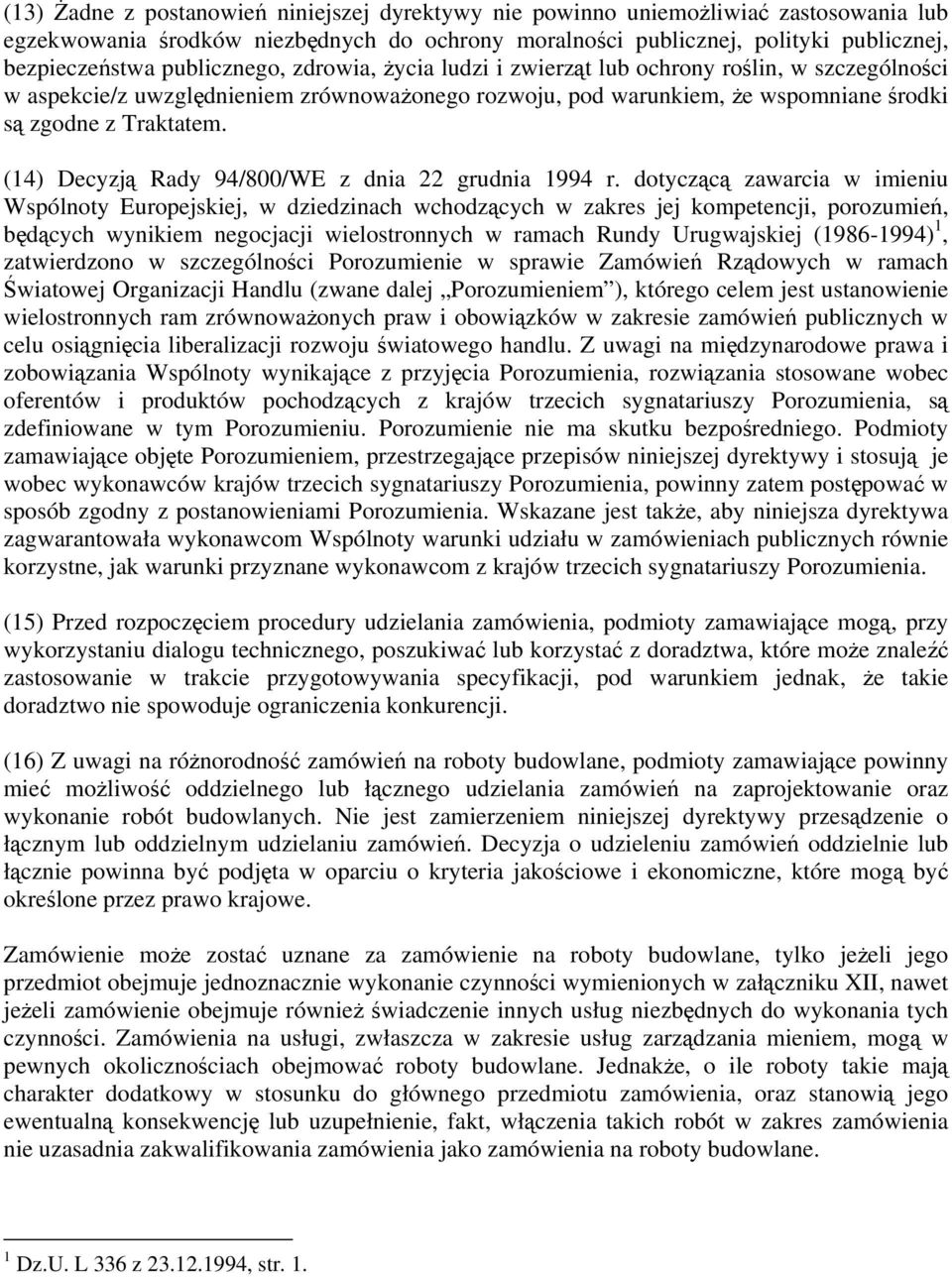 (14) Decyzją Rady 94/800/WE z dnia 22 grudnia 1994 r.