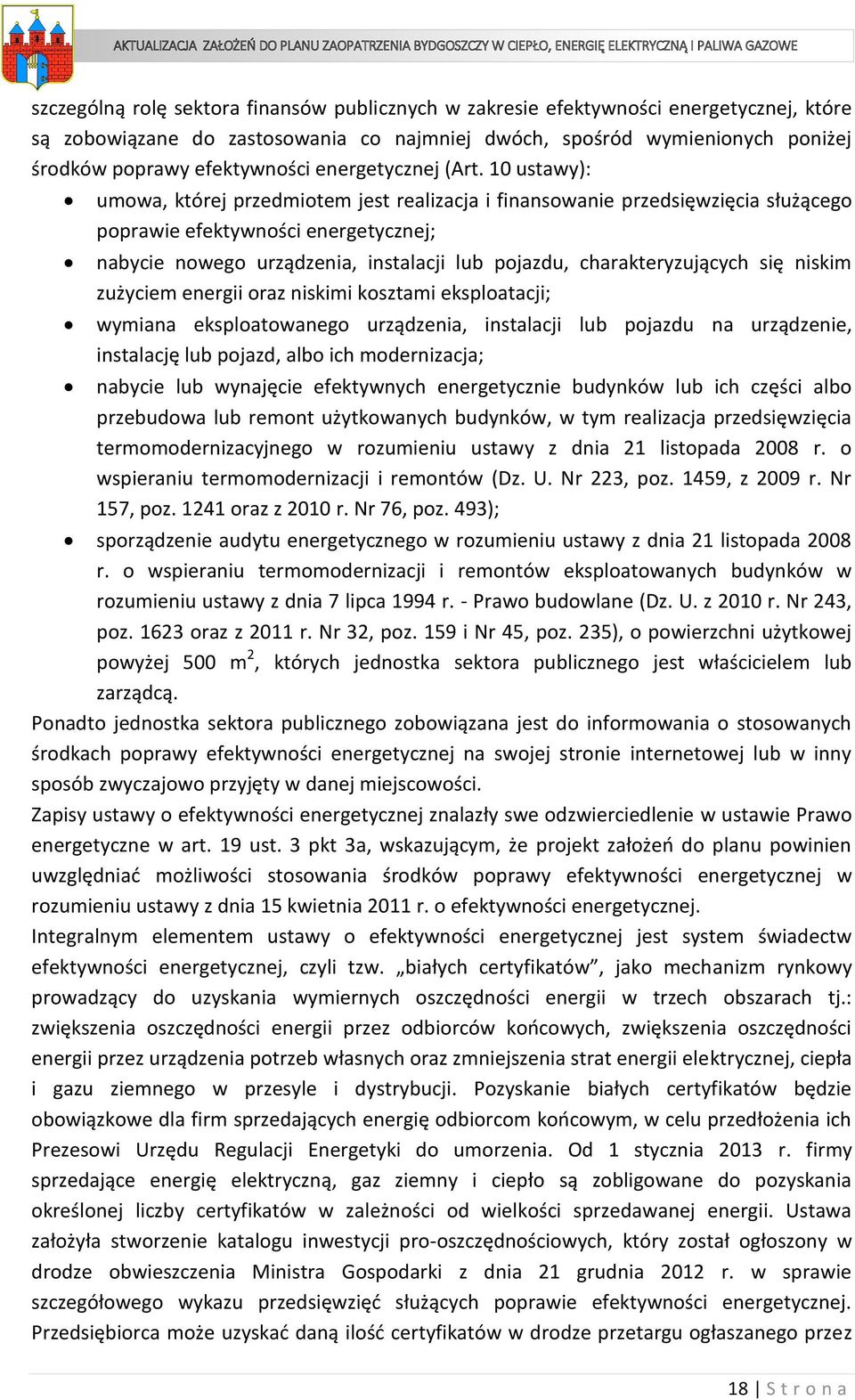 10 ustawy): umowa, której przedmiotem jest realizacja i finansowanie przedsięwzięcia służącego poprawie efektywności energetycznej; nabycie nowego urządzenia, instalacji lub pojazdu,