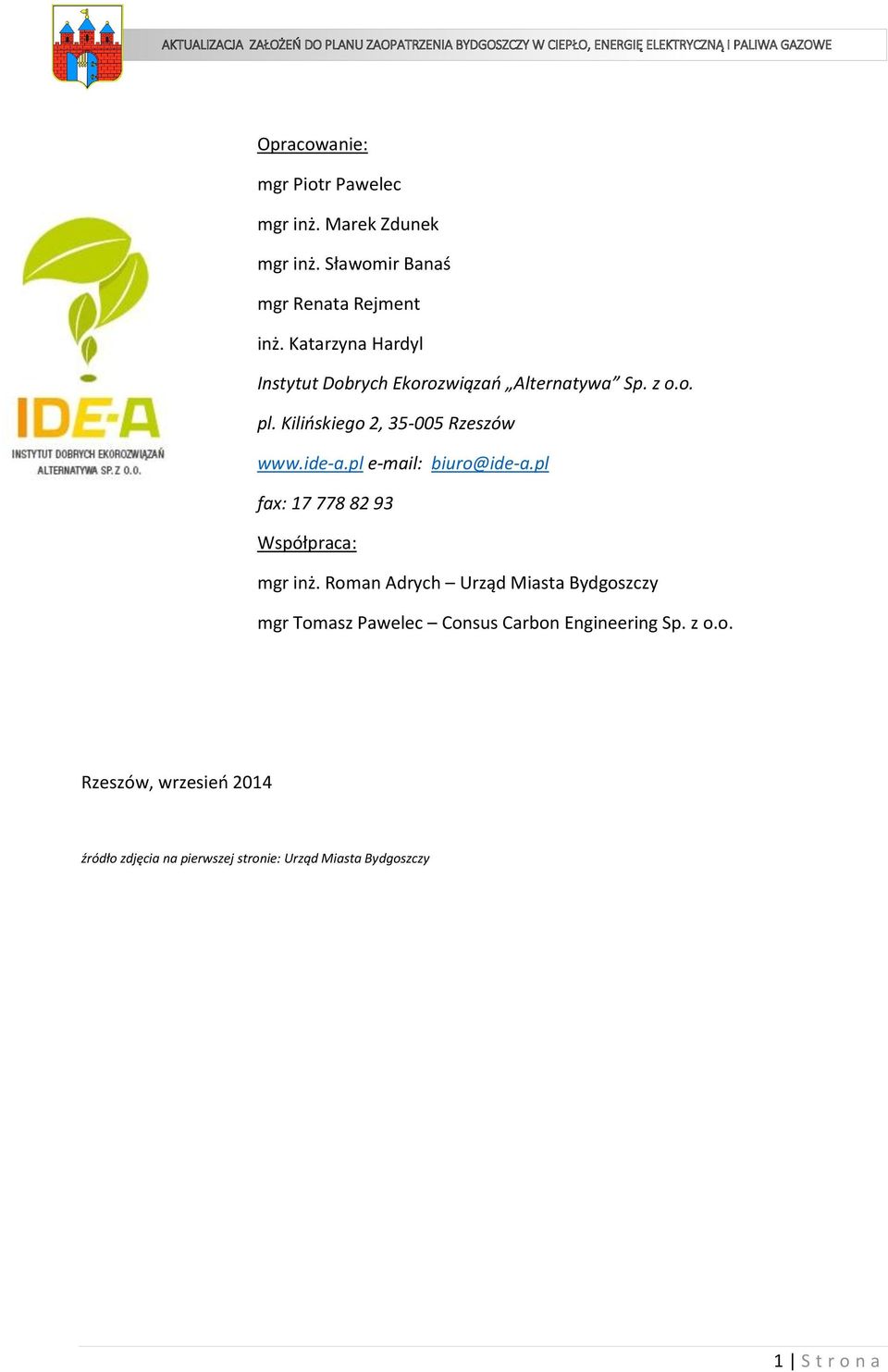 pl e-mail: biuro@ide-a.pl fax: 17 778 82 93 Współpraca: mgr inż.