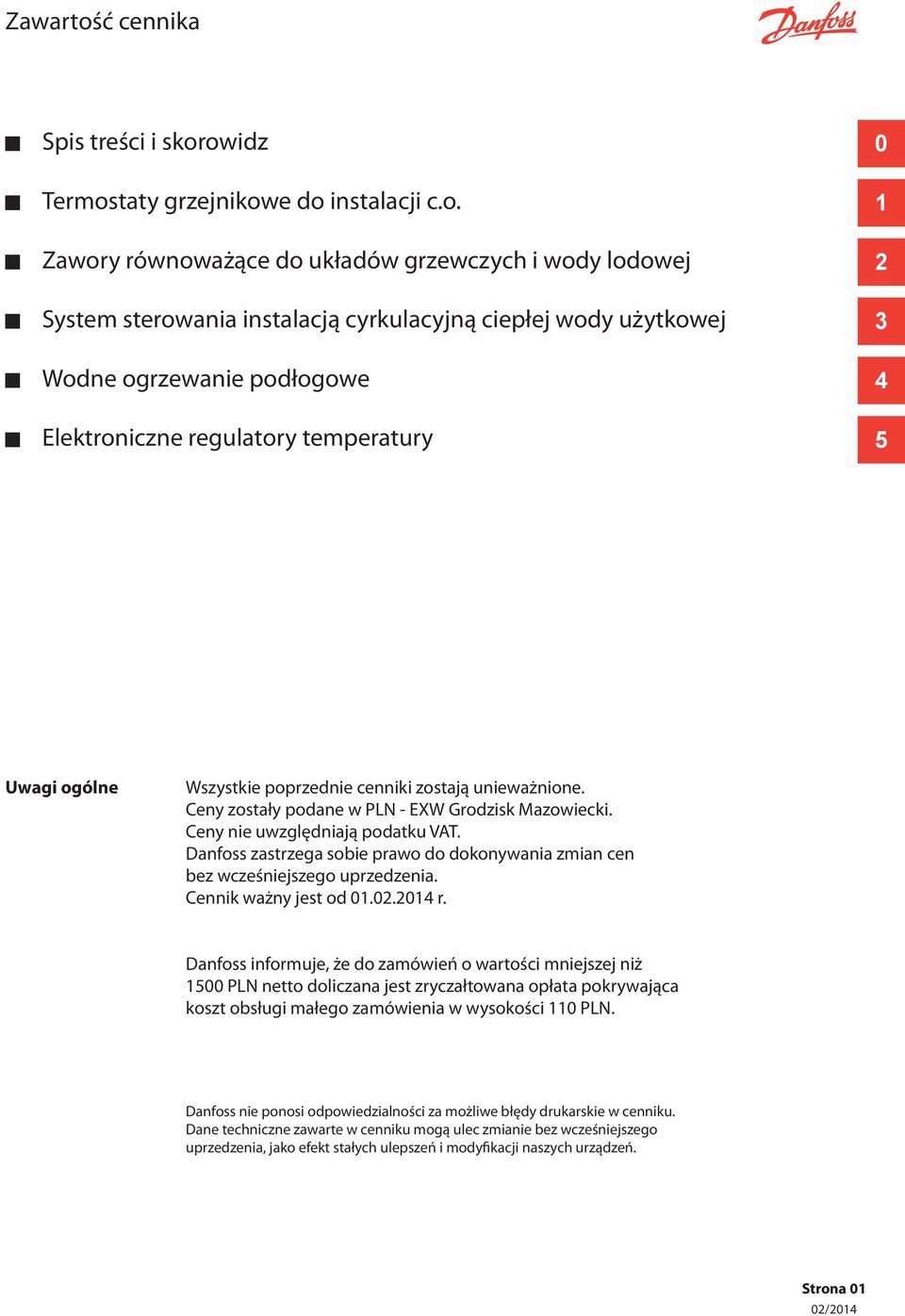 owidz Termostaty grzejnikowe do instalacji c.o. Zawory równoważące do układów grzewczych i wody lodowej System sterowania instalacją cyrkulacyjną ciepłej wody użytkowej Wodne ogrzewanie podłogowe