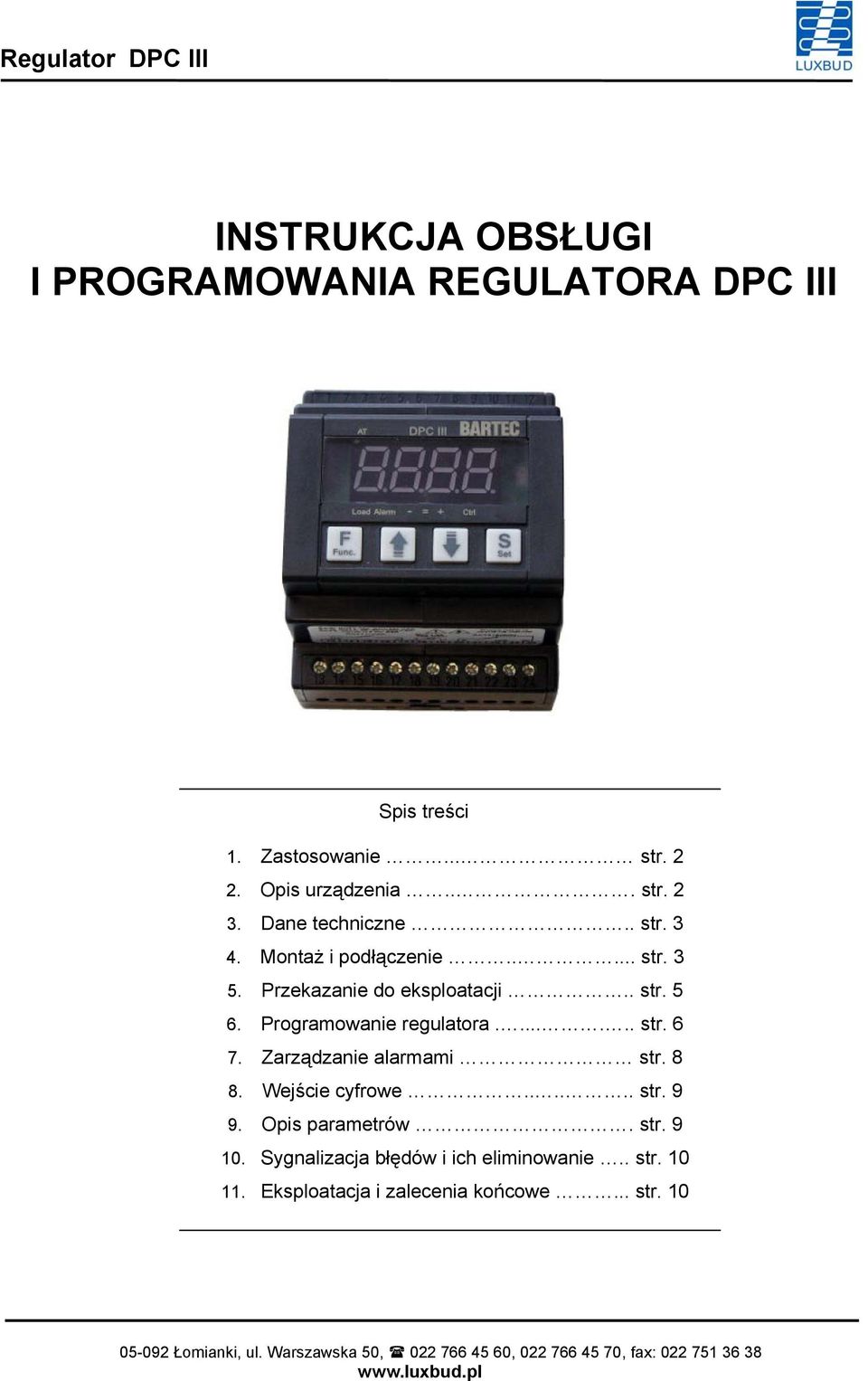 Zarządzanie alarmami str. 8 8. Wejście cyfrowe...... str. 9 9. Opis parametrów. str. 9 10. Sygnalizacja błędów i ich eliminowanie.. str. 10 11.